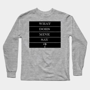 what does mine say dude 2 Long Sleeve T-Shirt